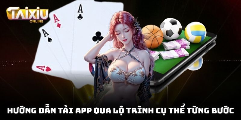 Hướng dẫn tải app qua lộ trình cụ thể từng bước