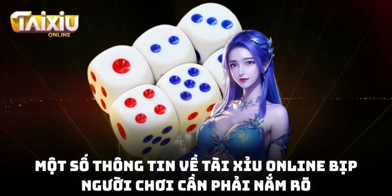 Một số thông tin về tài xỉu online bịp người chơi cần phải nắm rõ