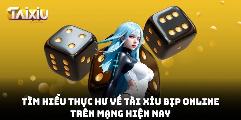 Tìm hiểu thực hư về Tài Xỉu bịp online trên mạng hiện nay
