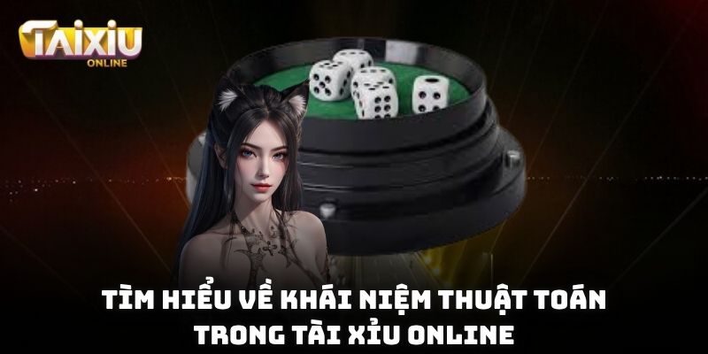 Tìm hiểu về khái niệm thuật toán trong Tài Xỉu online