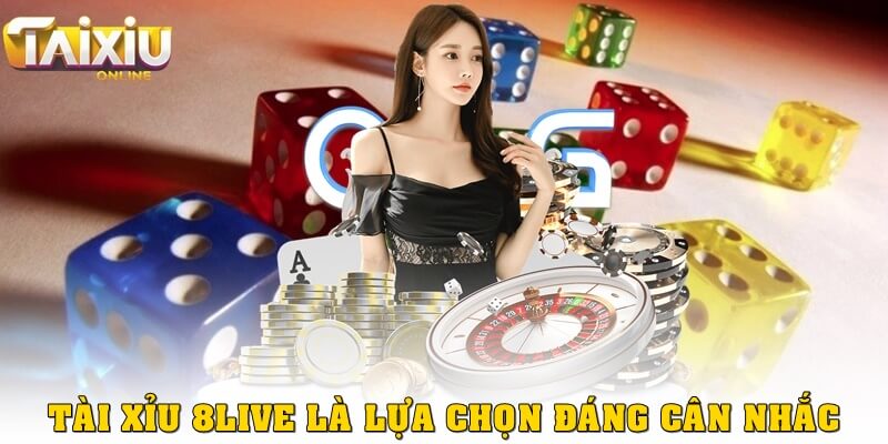 Sân chơi tài xỉu 8Live vẫn nổi bật như một lựa chọn đáng cân nhắc