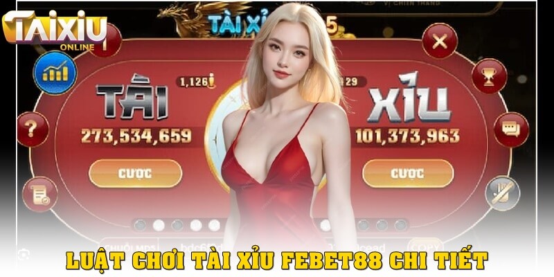 Luật chơi tài xỉu Febet88 chi tiết