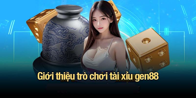 Giới thiệu trò chơi tài xỉu gen88