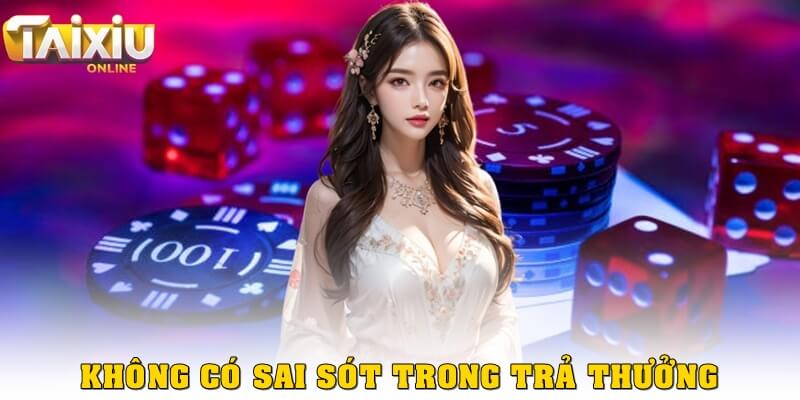 Sự sai sót trong việc trả thưởng gần như bằng 0