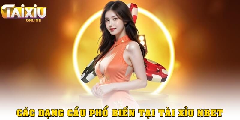Các dạng cầu phổ biến trong tài xỉu NBet