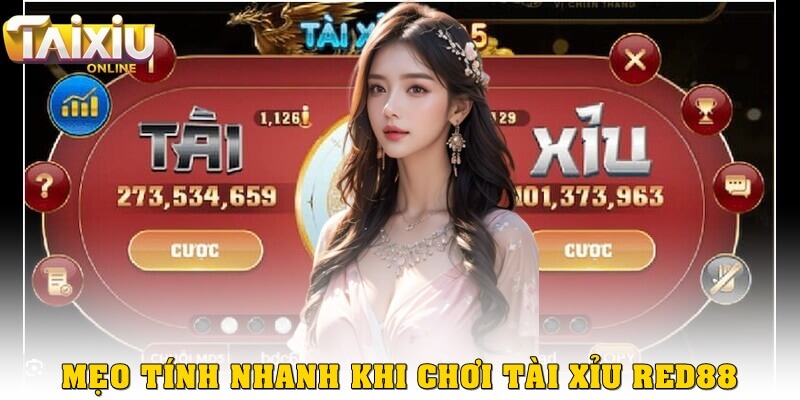 Một số mẹo tính nhanh khi chơi tài xỉu Red88