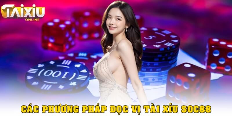Các phương pháp đọc vị tài xỉu Soc88 phổ biến