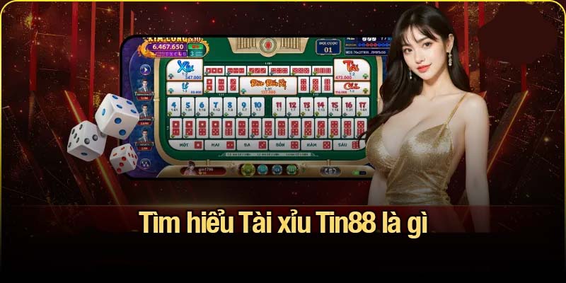 Tìm hiểu Tài xỉu Tin88 là gì