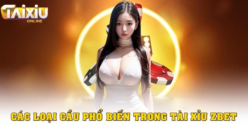 Các loại cầu phổ biến trong tài xỉu Zbet